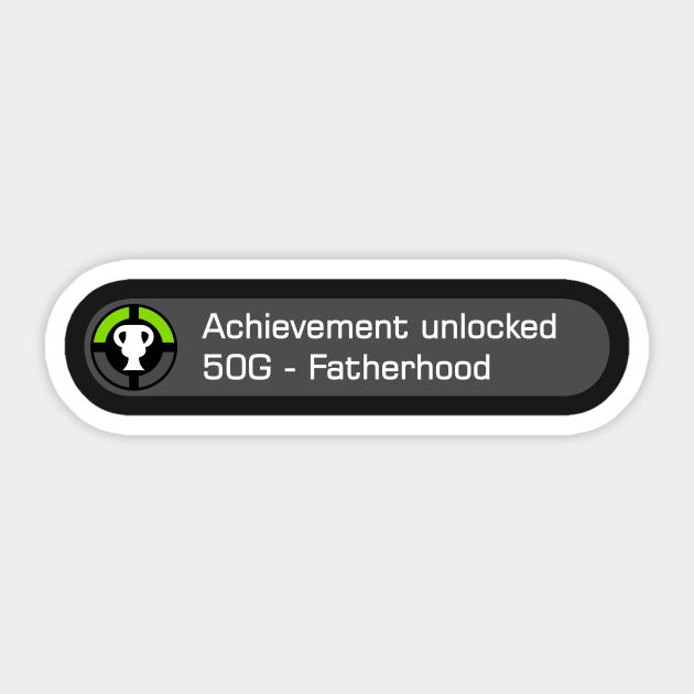 Achievement Unlocked Fatherhood Achievement Unlocked Fatherhood Sticker Teepublic